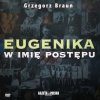 DVD. EUGENIKA – W IMIĘ POSTĘPU. GRZEGORZ BRAUN